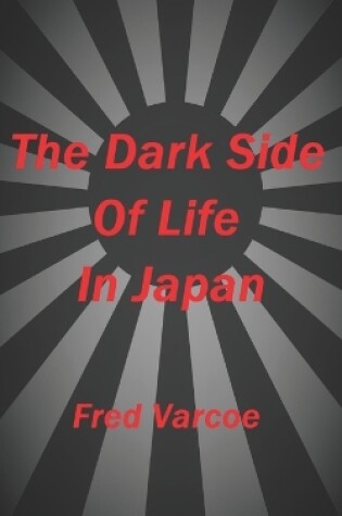 Cover of The Dark Side Of Life In Japan