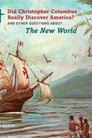 Cover of Did Christopher Columbus Really Discover America?