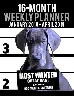 Book cover for 2018-2019 Weekly Planner - Most Wanted Great Dane