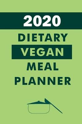 Book cover for 2020 Diatary Vegan Meal Planner