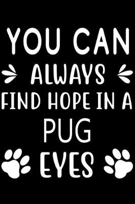 Book cover for You can always find Hope in a Pug eyes