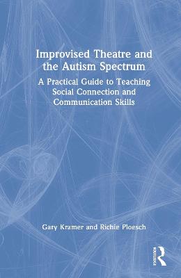 Cover of Improvised Theatre and the Autism Spectrum