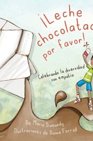 Cover of �Leche Chocolatada, Por Favor!