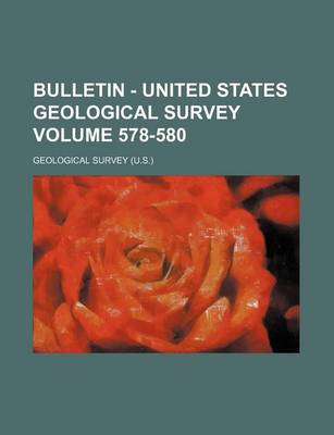 Book cover for Bulletin - United States Geological Survey Volume 578-580