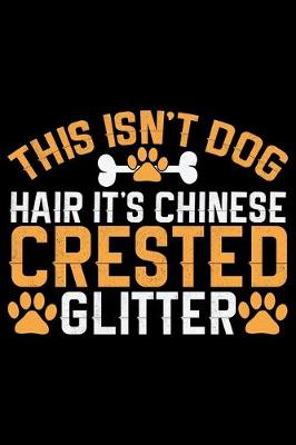 Book cover for This Isn't Dog Hair It's Chinese Crested Glitter