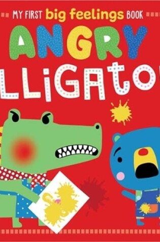 Cover of My First Big Feelings Angry Alligator