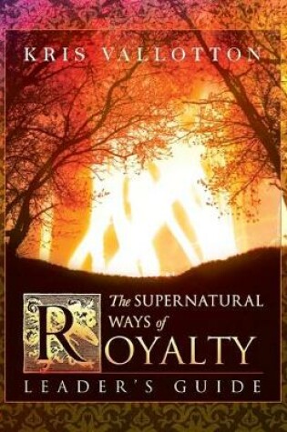 Cover of The Supernatural Ways of Royalty Leader's Guide