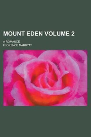 Cover of Mount Eden; A Romance Volume 2