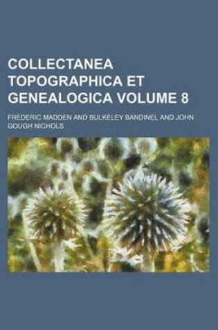 Cover of Collectanea Topographica Et Genealogica Volume 8