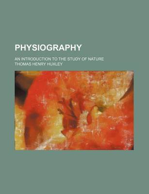 Book cover for Physiography; An Introduction to the Study of Nature