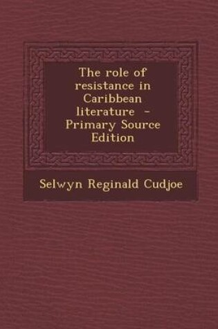 Cover of The Role of Resistance in Caribbean Literature - Primary Source Edition