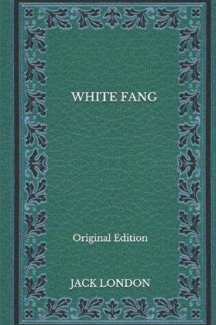 Cover of White Fang - Original Edition