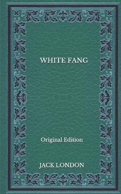 Book cover for White Fang - Original Edition