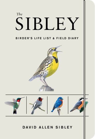 Book cover for The Sibley Birder's Life List And Field Diary