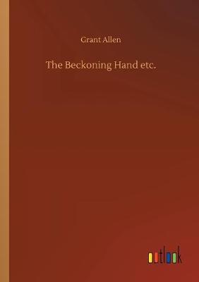 Book cover for The Beckoning Hand etc.