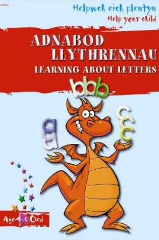 Cover of Helpwch eich Plentyn / Help Your Child: Adnabod Llythrennau / Learning About Letters