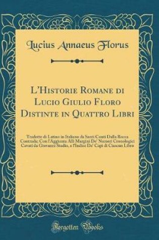 Cover of L'Historie Romane Di Lucio Giulio Floro Distinte in Quattro Libri