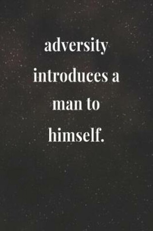 Cover of Adversity Introduces A Man To Himself