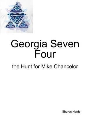 Book cover for Georgia Seven Four, the Hunt for Mike Chancelor