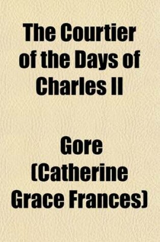 Cover of The Courtier of the Days of Charles II (Volume 3); With Other Tales