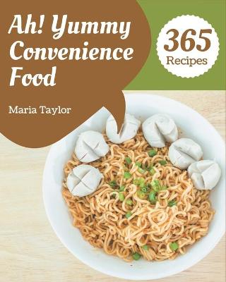 Cover of Ah! 365 Yummy Convenience Food Recipes