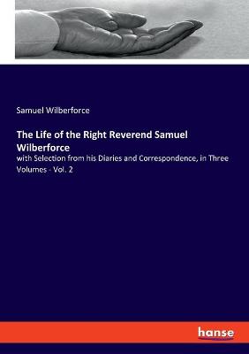 Book cover for The Life of the Right Reverend Samuel Wilberforce