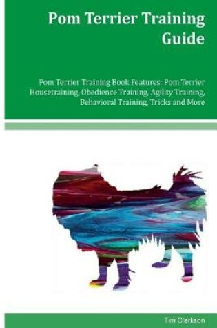 Cover of Pom Terrier Training Guide Pom Terrier Training Book Features