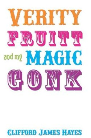 Cover of Verity Fruitt And My Magic Gonk!