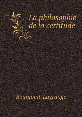 Cover of La philosophie de la certitude