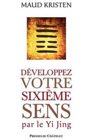 Cover of Developpez Votre Sixieme Sens Par Le Yi Jing