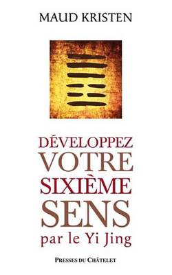 Book cover for Developpez Votre Sixieme Sens Par Le Yi Jing