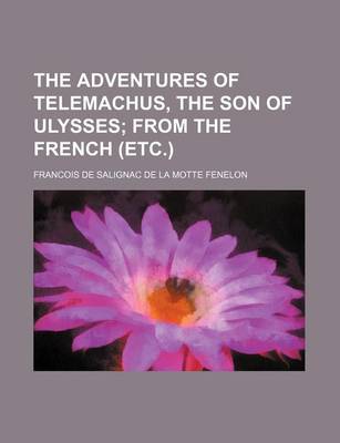 Book cover for The Adventures of Telemachus, the Son of Ulysses; From the French (Etc.)