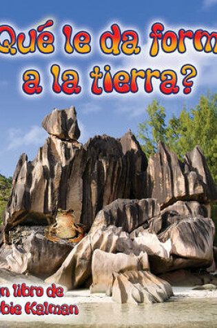 Cover of �Qu� Le Da Forma a la Tierra? (What Shapes the Land?)