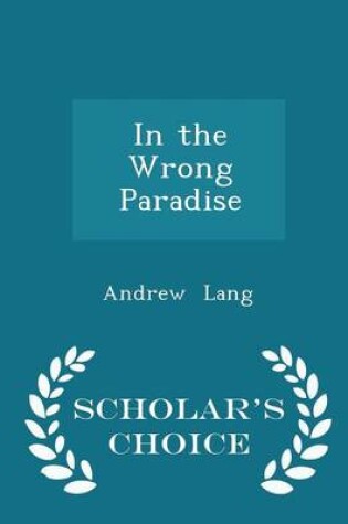 Cover of In the Wrong Paradise - Scholar's Choice Edition