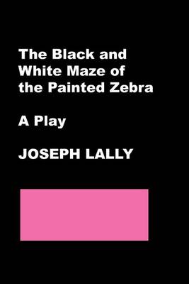 Book cover for The Black and White Maze of the Painted Zebra