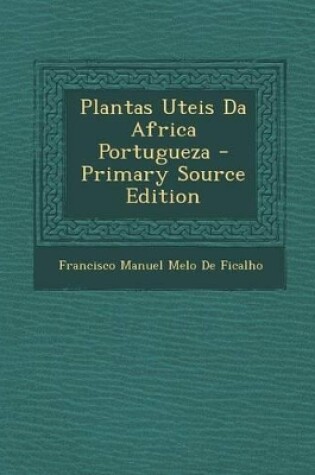 Cover of Plantas Uteis Da Africa Portugueza - Primary Source Edition