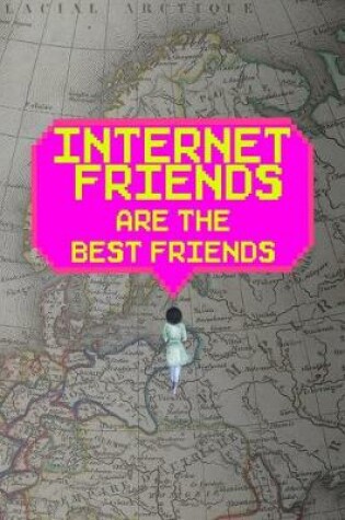 Cover of Internet Friends Are The Best Friends