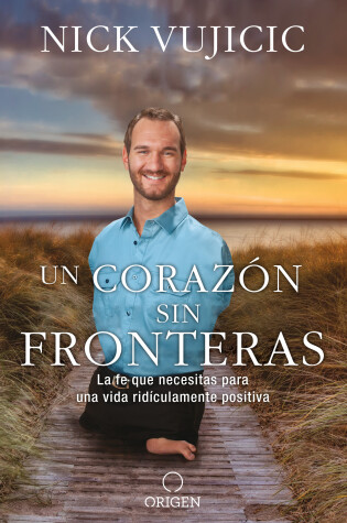 Cover of Un corazon sin fronteras: La fe que necesitas para una vida ridiculamente positiva / Limitless: Devotions for a Ridiculously Good Life