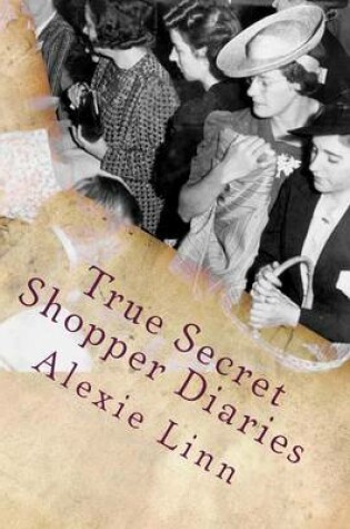 Cover of True Secret Shopper Diaries