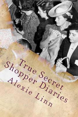 Book cover for True Secret Shopper Diaries