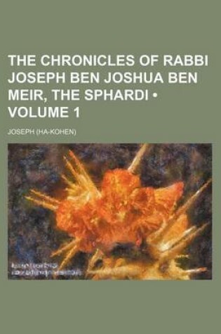 Cover of The Chronicles of Rabbi Joseph Ben Joshua Ben Meir, the Sphardi (Volume 1)