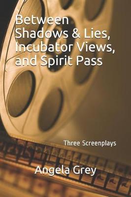 Book cover for Between Shadows & Lies, Incubator Views & Spirit Pass