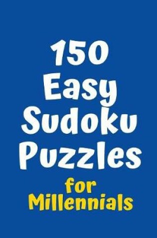 Cover of 150 Easy Sudoku Puzzles for Millennials