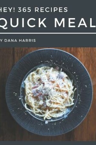 Cover of Hey! 365 Quick Meal Recipes