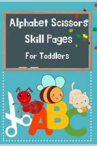 Cover of Alphabet Scissors Skills Pages For Toddlers