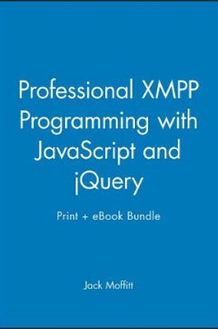 Cover of Professional Xmpp Programming with JavaScript and Jquery Print + eBook Bundle