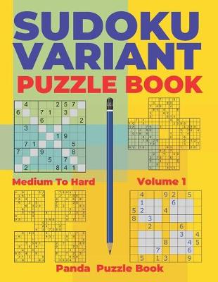 Book cover for Sudoku Variants Puzzle Books Medium to Hard - Volume 1