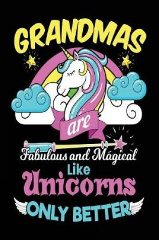 Cover of Grandmas Are Fabulous And Magical Like Unicorns Only Better