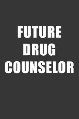 Cover of Future Drug Counselor Notebook