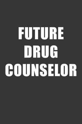 Book cover for Future Drug Counselor Notebook